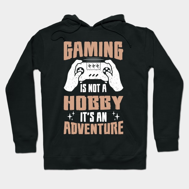 Gaming is not a Hobby it's an Adventure Hoodie by Snowman store